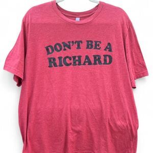 Don't Be a Richard Graphic Tee | XXL | Fun & Witty